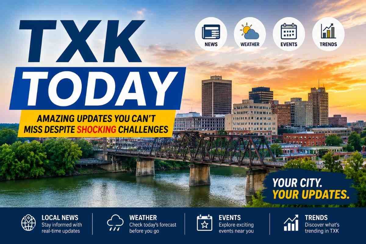 TXK Today: Amazing Updates You Can’t Miss Despite Shocking Challenges 1 TXK today
